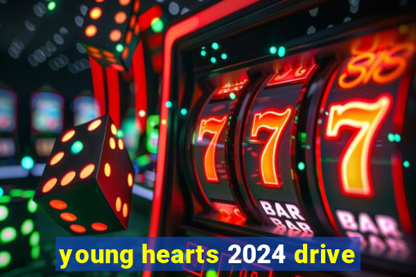 young hearts 2024 drive